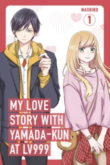 My Love Story with Yamada-kun at Lv999, Vol. 1 (YA)