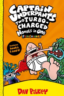 CAPTAIN UNDERPANTS: TWO TURBO-CHARGED NOVELS IN ONE (BOOKS 5 & 6)